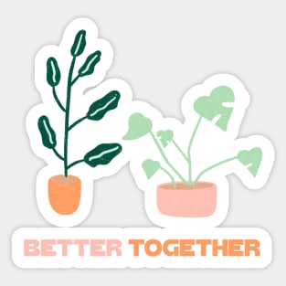 better together with plants Sticker